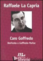 CARO GOFFREDO. DEDICATO A GOFFREDO PARISE - LA CAPRIA RAFFAELE
