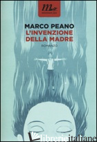 INVENZIONE DELLA MADRE (L') - PEANO MARCO