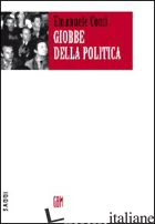 GIOBBE DELLA POLITICA. PERCORSI POLITICI ED ESPERIENZE DI VITA (1943-1991) - CONTI EMANUELE; D'ANGELO M. (CUR.)