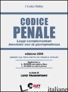 CODICE PENALE 2006. LEGGI COMPLEMENTARI. ANNOTATO CON LA GIURISPRUDENZA - TRAMONTANO L. (CUR.)