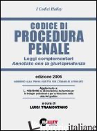 CODICE DI PROCEDURA PENALE 2006. LEGGI COMPLEMENTARI. ANNOTATO CON LA - TRAMONTANO L. (CUR.)