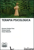 TERAPIA PSICOLOGICA - FAVA GIOVANNI ANDREA; GRANDI SILVANA; RAFANELLI CHIARA