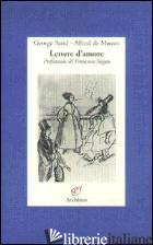LETTERE D'AMORE. (1833-1835) - SAND GEORGE; MUSSET ALFRED DE