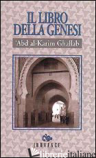 LIBRO DELLA GENESI (IL) - GHALLAB `ABD AL-KARIM