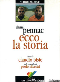 ECCO LA STORIA LETTO DA CLAUDIO BISIO. AUDIOLIBRO. CD AUDIO - PENNAC DANIEL