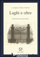 LAGHI E OLTRE - AIRAGHI ALIDA; FELDER ANNA; PUSTERLA FABIO; CAMILLITI M. (CUR.)