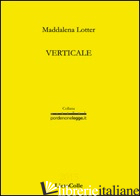VERTICALE - LOTTER MADDALENA