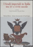 FEUDI IMPERIALI IN ITALIA TRA XV E XVIII SECOLO (I) - CREMONINI C. (CUR.); MUSSO R. (CUR.)