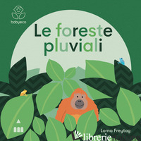 FORESTE PLUVIALI. EDIZ. A COLORI (LE) - FREYTAG LORNA