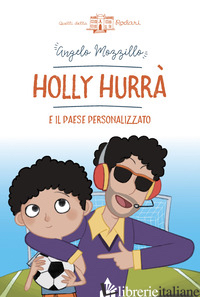 HOLLY HURRA' E IL PAESE PERSONALIZZATO - MOZZILLO ANGELO