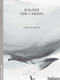 DIALOGO CON L'AMORE - MARION JEAN-LUC; PERONE U. (CUR.)