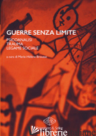 GUERRE SENZA LIMITE. PSICOANALISI, TRAUMA, LEGAME SOCIALE - BROUSSE M. (CUR.)