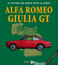 ALFA ROMEO GIULIETTA GT. EDIZ. ILLUSTRATA - DEROSA GAETANO; PIGNACCA BRIZIO