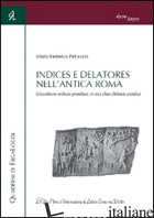 INDICES E DELATORES NELL'ANTICA ROMA. OCCULTIORE INDICIO PRODITUS, IN OCCULTAS D - PETRACCIA MARIA FEDERICA