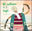 SULTANO E I TOPI (IL) - BOER JOAN DE; DARNE TXELL