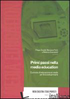 PRIMI PASSI NELLA MEDIA EDUCATION. CURRICOLO DI EDUCAZIONE AI MEDIA PER LA SCUOL - CERETTI F. (CUR.); FELINI D. (CUR.); GIANNATELLI R. (CUR.)
