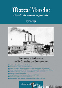MARCA/MARCHE. RIVISTA DI STORIA REGIONALE (2019). VOL. 13: IMPRESE E INDUSTRIA N - MORONI M. (CUR.)