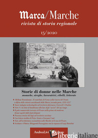 MARCA/MARCHE. RIVISTA DI STORIA REGIONALE (2020). VOL. 15: STORIE DI DONNE NELLE - GOBBI O. (CUR.)