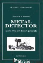 METAL DETECTOR. LA RICERCA DEI TESORI PERDUTI - FRANCIS DOROTHY B.