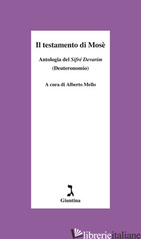 TESTAMENTO DI MOSE'. ANTOLOGIA DEL «SIFRE' DEVARIM» (DEUTERONOMIO) (IL) - MELLO A. (CUR.)