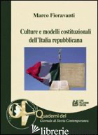 CULTURE E MODELLI COSTITUZIONALI DELL'ITALIA REPUBBLICANA - FIORAVANTI MARCO