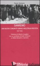 SANREMO. UNA NUOVA COMUNITA' EBRAICA NELL'ITALIA FASCISTA 1937-1945 - VEZIANO PAOLO