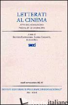 LETTERATI AL CINEMA. ATTI DEL CONVEGNO, PADOVA 25-26 OTTOBRE 2001 - BARTOLOMEO B. (CUR.); CHEMOTTI S. (CUR.); PIVA M. (CUR.)