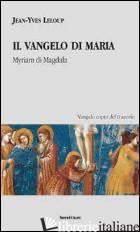 VANGELO DI MARIA. MYRIAM DI MAGDALA. VANGELO COPTO DEL II SECOLO (IL) - LELOUP JEAN-YVES