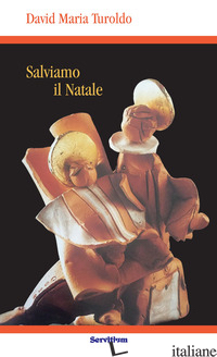 SALVIAMO IL NATALE - TUROLDO DAVID MARIA; D'AGOSTINI E. (CUR.)