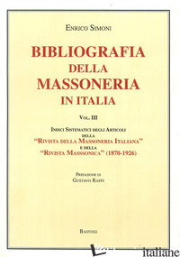 BIBLIOGRAFIA DELLA MASSONERIA IN ITALIA. VOL. 3 - SIMONI ENRICO