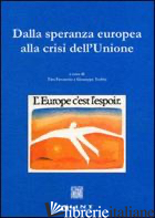 DALLA SPERANZA EUROPEA ALLA CRISI DELL'UNIONE - FAVARETTO T. (CUR.); TREBBI G. (CUR.)