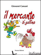 MERCANTE DI GALLINE (IL) - CANSANI GIOVANNI