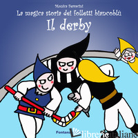 DERBY. LA MAGICA STORIA DEI FOLLETTI BIANCOBLU' (IL) - FERRACINI MONICA