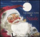 MAGICA NOTTE DI NATALE. EDIZ. ILLUSTRATA (LA) - MOORE CLEMENT C.; RAND TED