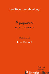 PAPAVERO E IL MONACO (IL) - TOLENTINO MENDONCA JOSE'