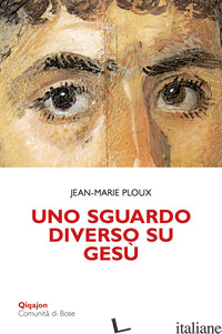 SGUARDO DIVERSO SU GESU' (UNO) - PLOUX JEAN-MARIE