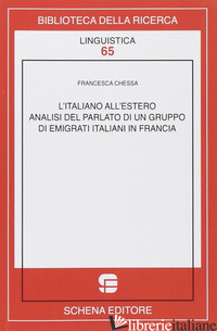 ITALIANO ALL'ESTERO. ANALISI DEL PARLATO DI UN GRUPPO DI EMIGRANTI ITALIANI IN F - CHESSA FRANCESCA