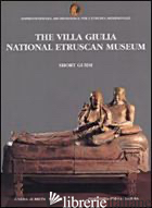 VILLA GIULIA. NATIONAL ETRUSCAN MUSEUM. SHORT GUIDE (THE) - MORETTI SGUBINI A. M. (CUR.)