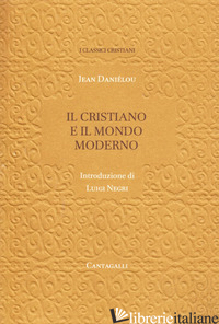 CRISTIANO E IL MONDO MODERNO (IL) - DANIELOU JEAN