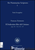 FRANCESC EIXIMENIS. IL DODICESIMO LIBRO DEL CRISTIANO CAPP. 139-152 E 193-197. L - EVANGELISTI PAOLO