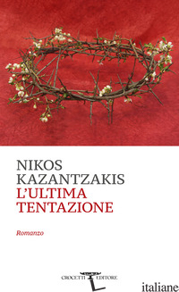ULTIMA TENTAZIONE (L') - KAZANTZAKIS NIKOS