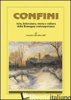 CONFINI. ARTE, LETTERATURA, STORIA E CULTURA DELLA ROMAGNA ANTICA E CONTEMPORANE - CASALINI M. (CUR.)