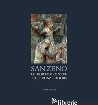 SAN ZENO. LE PORTE BRONZEE-THE BRONZE DOORS - CODEN FABIO; FRANCO TIZIANA
