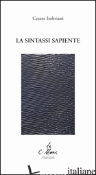 SINTASSI SAPIENTE (LA) - IMBRIANI CESARE; CUCCHI M. (CUR.)