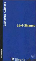 LEVI-STRAUSS - CLEMENT CATHERINE