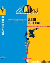 LIMES. RIVISTA ITALIANA DI GEOPOLITICA (2022). VOL. 3: LA FINE DELLA PACE - AA.VV.