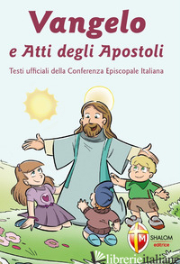 VANGELO E ATTI DEGLI APOSTOLI - CONFERENZA EPISCOPALE ITALIANA (CUR.); GROSSO M. (CUR.)