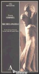 MICHELANGELO - SIMMEL GEORG; PERUCCHI L. (CUR.)