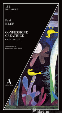 CONFESSIONE CREATRICE E ALTRI SCRITTI - KLEE PAUL