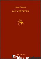 LUX PERPETUA - CUMONT FRANZ; MOTTE A. (CUR.); ROCHETTE B. (CUR.)